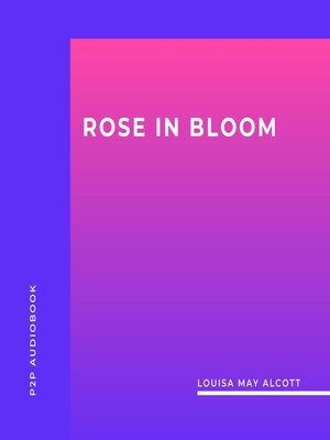 cover image of Rose in Bloom (Unabridged)